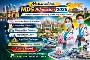 Maharashtra MDS Admission 2026 – Counselling, Dates, Eligibility, Cutoff & Top Dental Colleges